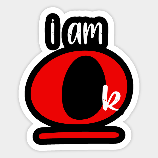Blood T Shirt - I Am OK Sticker by Sam Andrea